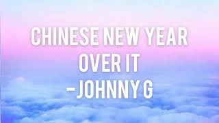 Chinese New Year - Johnny G ft. TheLilHBK (TikTok remix) Over It