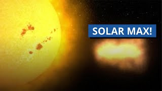 Solar Max Is Here! What to Expect