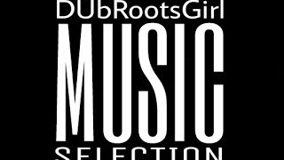 Reggae roots mix #1 par Dubrootsgirl (+tracklist)