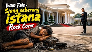 Iwan Fals - Siang Seberang Istana || Emotional Rock Cover
