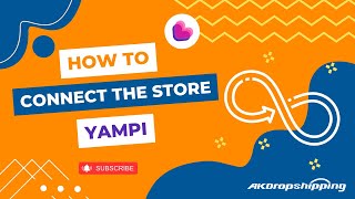 How to Connect Yampi to AK Dropshipping—An Easy Tutorial!