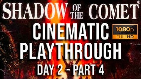 Shadow of the Comet - Cinematic Playthrough (Day 2 - Part 4)
