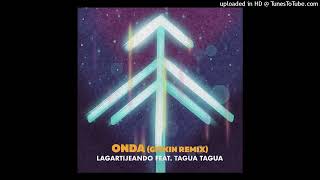 Lagartijeando - Onda (feat. Tagua Tagua) [Gitkin Remix]