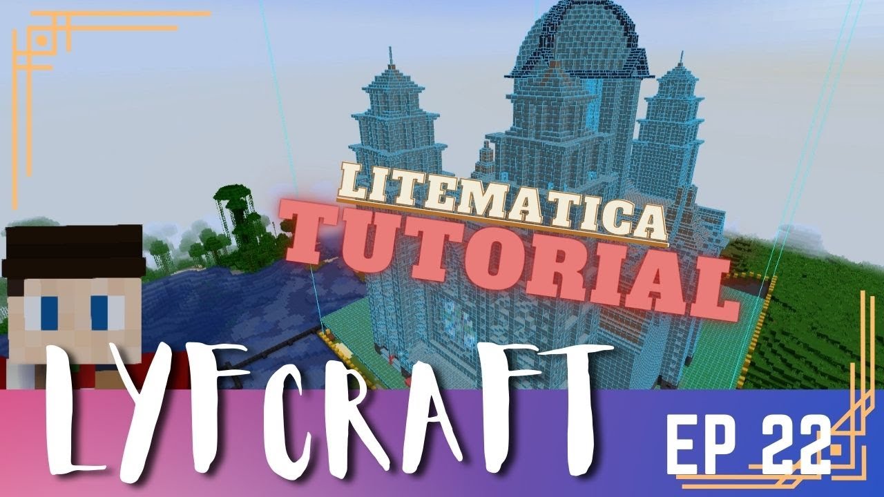 Lyfcraft [Minecraft SMP] -  Ep 22 - How to use Litematica in Minecraft