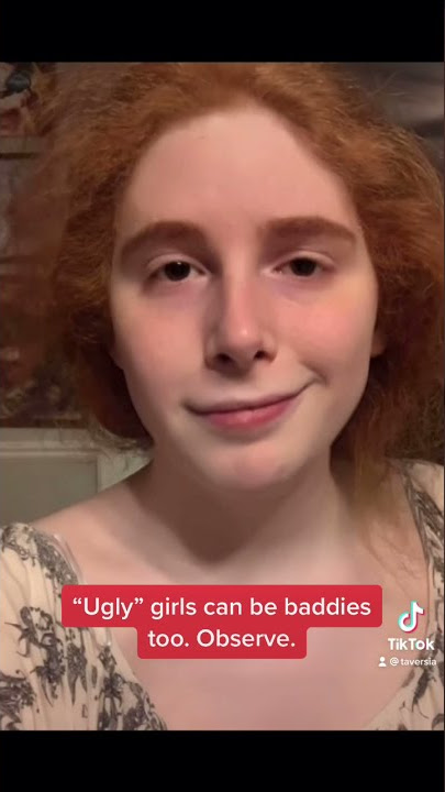 “Ugly” girls can be baddies too…