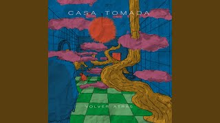 Video thumbnail of "Casa Tomada - Volver Atrás"