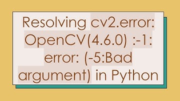 Resolving cv2.error: OpenCV(4.6.0) :-1: error: (-5:Bad argument) in Python