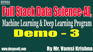 Full Stack Data Science tutorials || Demo - 3 || by Mr. Vamsi Krishna on 11-05-2022 @6PM IST