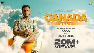 CANADA GEDI - KAKA ( Full Video) - Pav Dharia - Kaka New Song - New Punjabi Songs - Kaka shape song