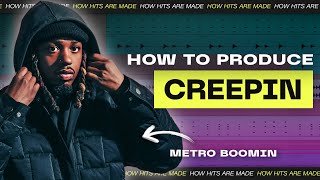 How To Produce “CREEPIN” By Metro Boomin | How Hits Are Made