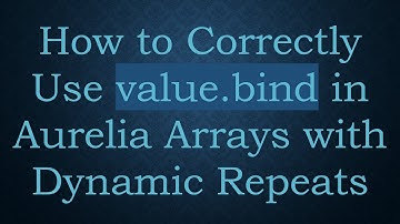 How to Correctly Use value.bind in Aurelia Arrays with Dynamic Repeats