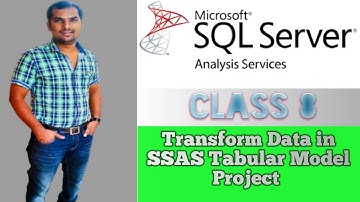 How to Transform data in SSAS Tabular Model Project | SSAS Real-time