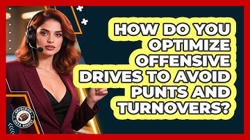 How Do You Optimize Offensive Drives To Avoid Punts And Turnovers? - Gridiron Data Digest