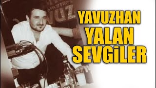 Yavuzhan - Yalan Sevgiler Resimi