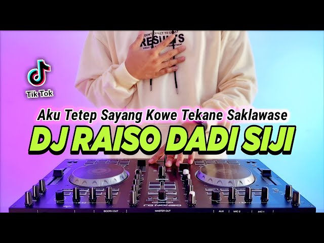 DJ RAISO DADI SIJI - AKU TETEP SAYANG KOWE REMIX FULL BASS VIRAL TIKTOK TERBARU 2023 class=