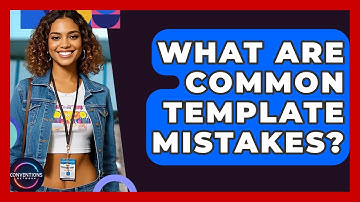 What Are Common Template Mistakes? - Conventions Network