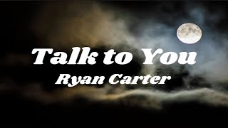Carter Ryan - Talk To You (1 Hour) (Lyrics)