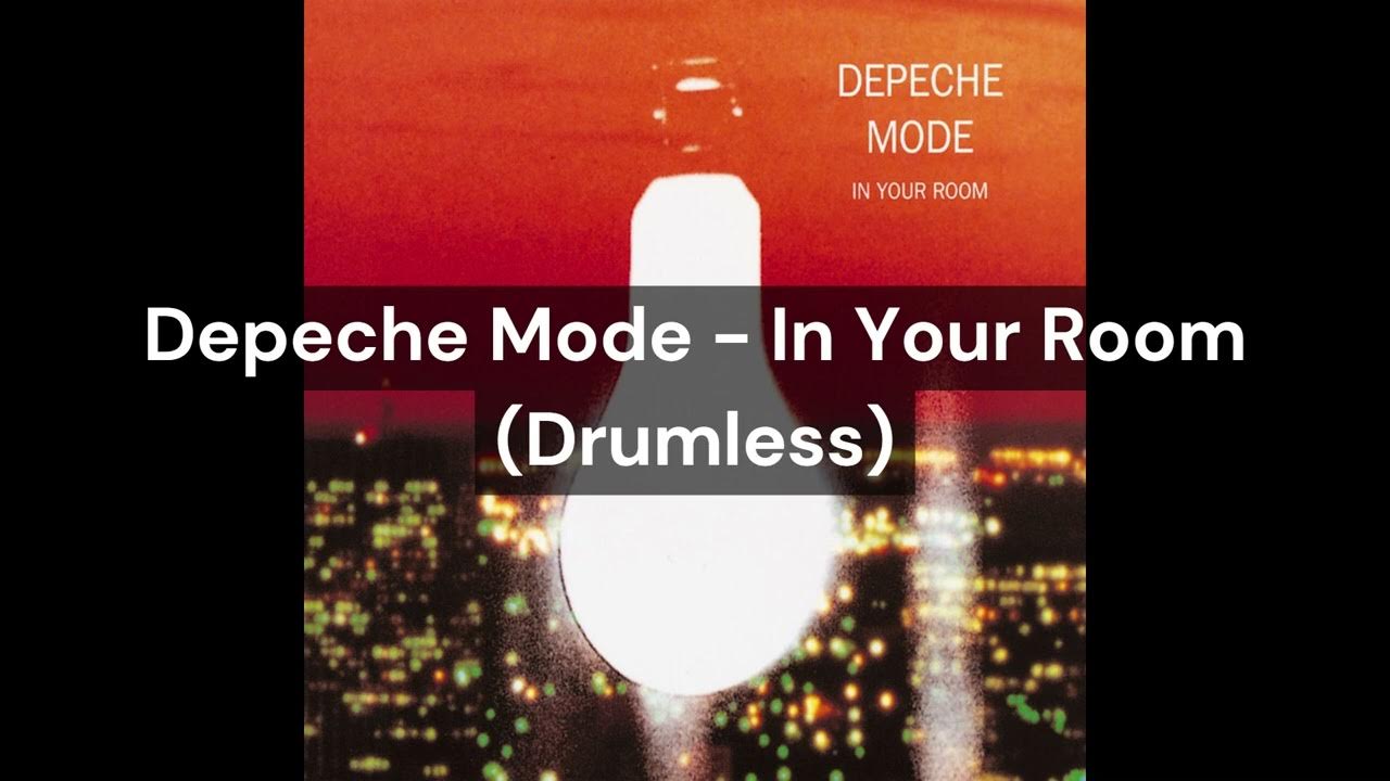 Depeche Mode In Your Room Tekst Depeche Mode - In Your Room (Drumless) - YouTube
