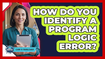 How Do You Identify a Program Logic Error?