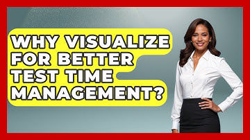 Why Visualize For Better Test Time Management? - Senior Year Strategies