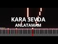 Kara sevda mzikleri  anlatamam toygar ikl piano cover