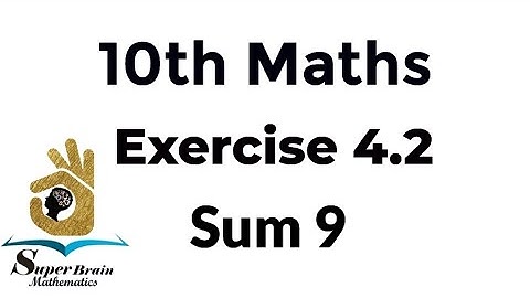 10th maths exercise 4.2 sum 9 | Class 10 Maths Exercise 4.2 9th sum | Super Brain Mathematics