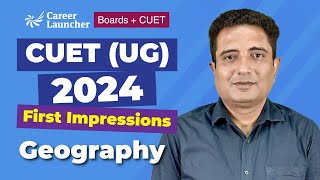 CUET (UG) 2024: Day 3 - First impression - Geography | Career Launcher