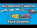 Como Hacer Accesorios Caseros Para Dremel o Herramienta Rotatoria