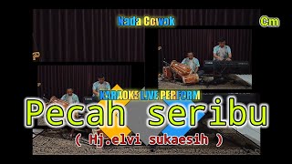 pecah seribu karaoke (Hj.elvi sukaesih ) nada cowok Cm