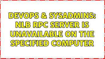 DevOps & SysAdmins: NLB RPC server is unavailable on the specified computer