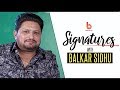 SIGNATURES with Balkar Sidhu | EP 8 l Full Interview | Gurdeep Grewal | B Social