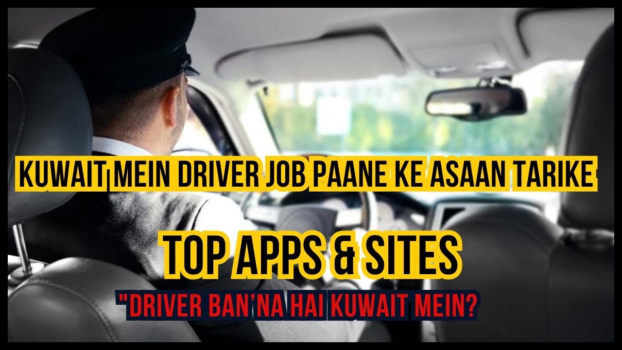 Kuwait Mein Driver Ki Job Kaise Dhundhein? Best Apps & Websites!
