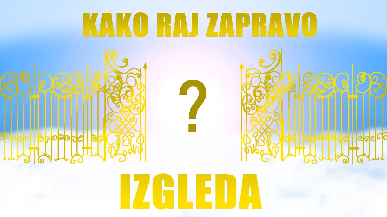 Kako Raj Zapravo Izgleda?