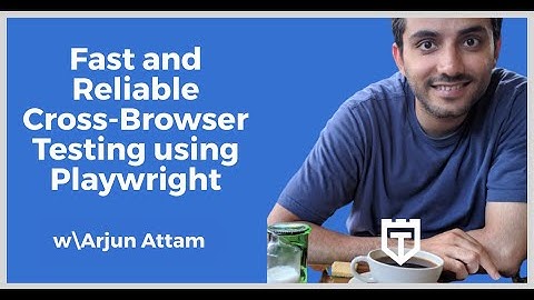 Fast and reliable cross-browser testing using Playwright with Arjun Attam