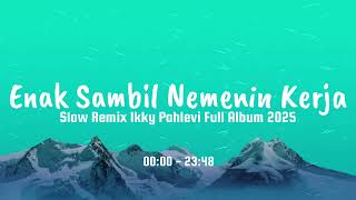 DJ Relaxing Vibes - Slow Remix Adem - Ikyy Pahlevii Full Album Barat Terbaru 2025🎶