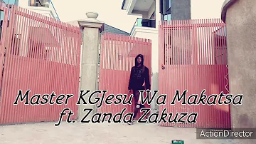 Master KG Jesu Wa Makatsa ft Zanda Zakuza