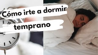 Cómo me voy a dormir temprano para levantarme temprano (5 AM)