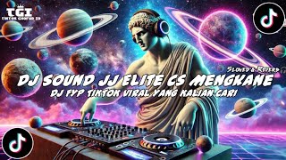 Sound Jj Elite Cs !!! DJ SOUND JJ ELITE CS MENGKANE VIRAL TIKTOK Slowed & Reverb Kane 🎧🔥