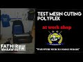 Test mesin cuting polyflex rhino tech  josss