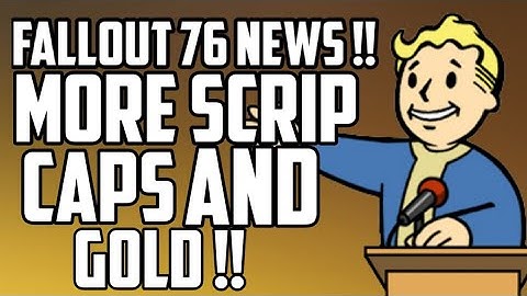 BIG PTS NEWS - More Scrip,Gold and Caps !! - Fallout 76