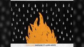 Gasoline - CASH CASH FT. LAURA WHITE