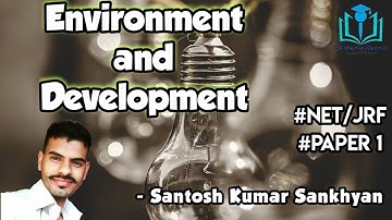 4. Environment and Development | People Dev. & Env. |Paper 1|UGC/NTA-NET/JRF|Santosh Kumar Sankhyan