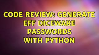 Code Review: Generate EFF diceware passwords with Python (2 Solutions!!)