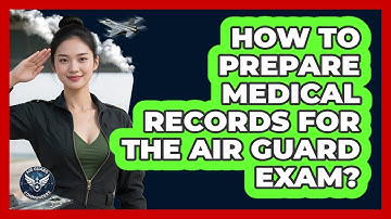 How To Prepare Medical Records For The Air Guard Exam?