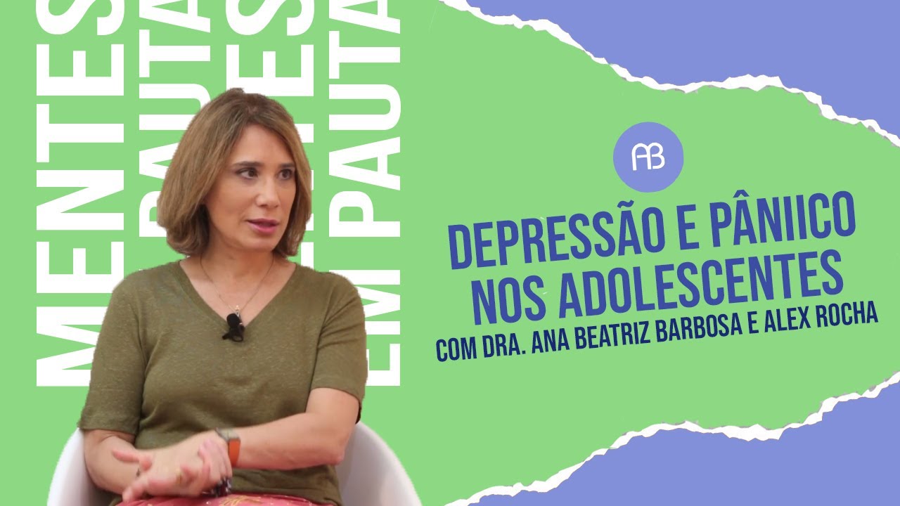 DEPRESSÃO E PÂNICO NOS ADOLESCENTES | ANA BEATRIZ