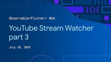 YouTube stream watcher, part 3 | Observable Flutter #66