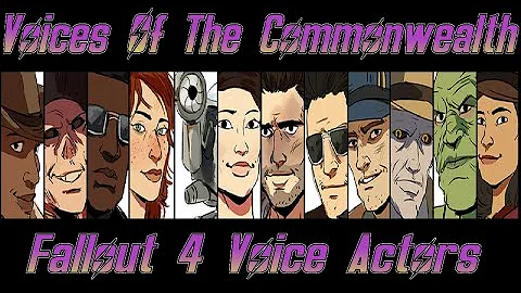 Voices Of The Commonwealth - Fallout 4 Voice Actor's