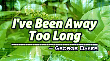 I've Been Away Too Long - KARAOKE VERSION - George Baker