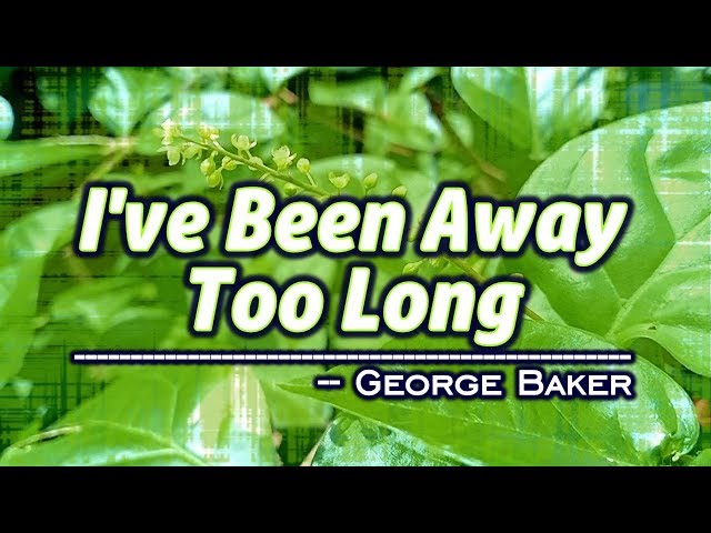 I've Been Away Too Long - KARAOKE VERSION - George Baker class=