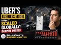 Uber’s Business Model: How It Scaled Globally Despite Losses - Full Product &amp; Business Analysis